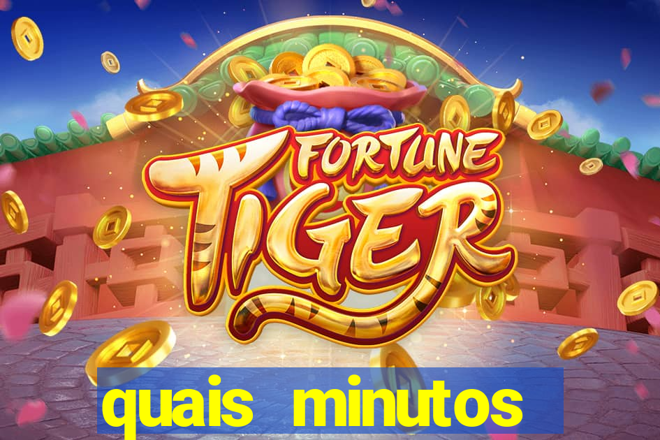 quais minutos pagantes do fortune tiger